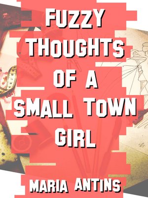 cover image of Fuzzy Thoughts of a Small Town Girl